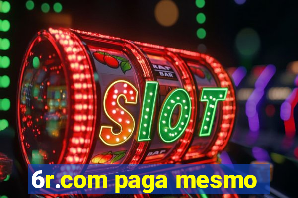 6r.com paga mesmo